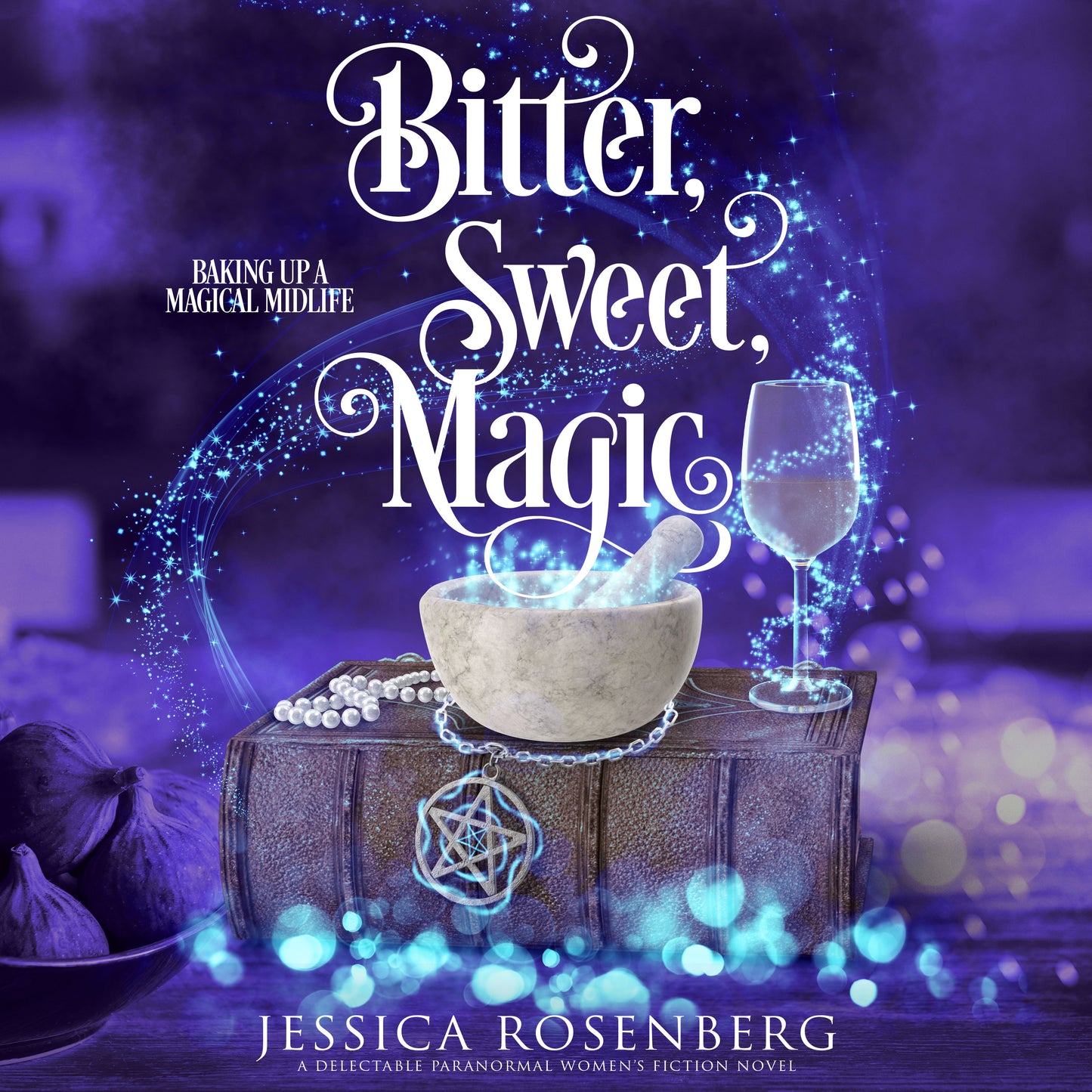 Bitter, Sweet, Magic: Book 3, Baking Up a Magical Midlife Series, Witchy Paranormal Women's Fiction - Audiobook Download
