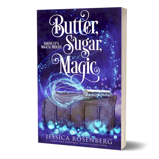 Butter, Sugar, Magic; Baking Up a Magical Midlife, Book 1