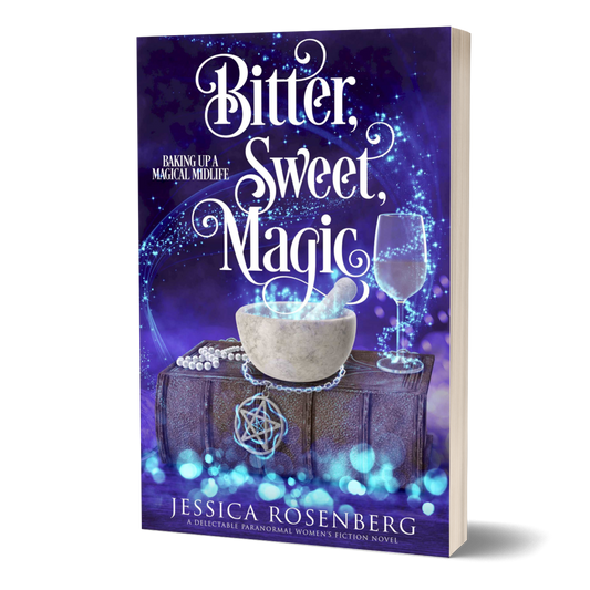 Bitter, Sweet, Magic; Baking Up a Magical Midlife, Book 3