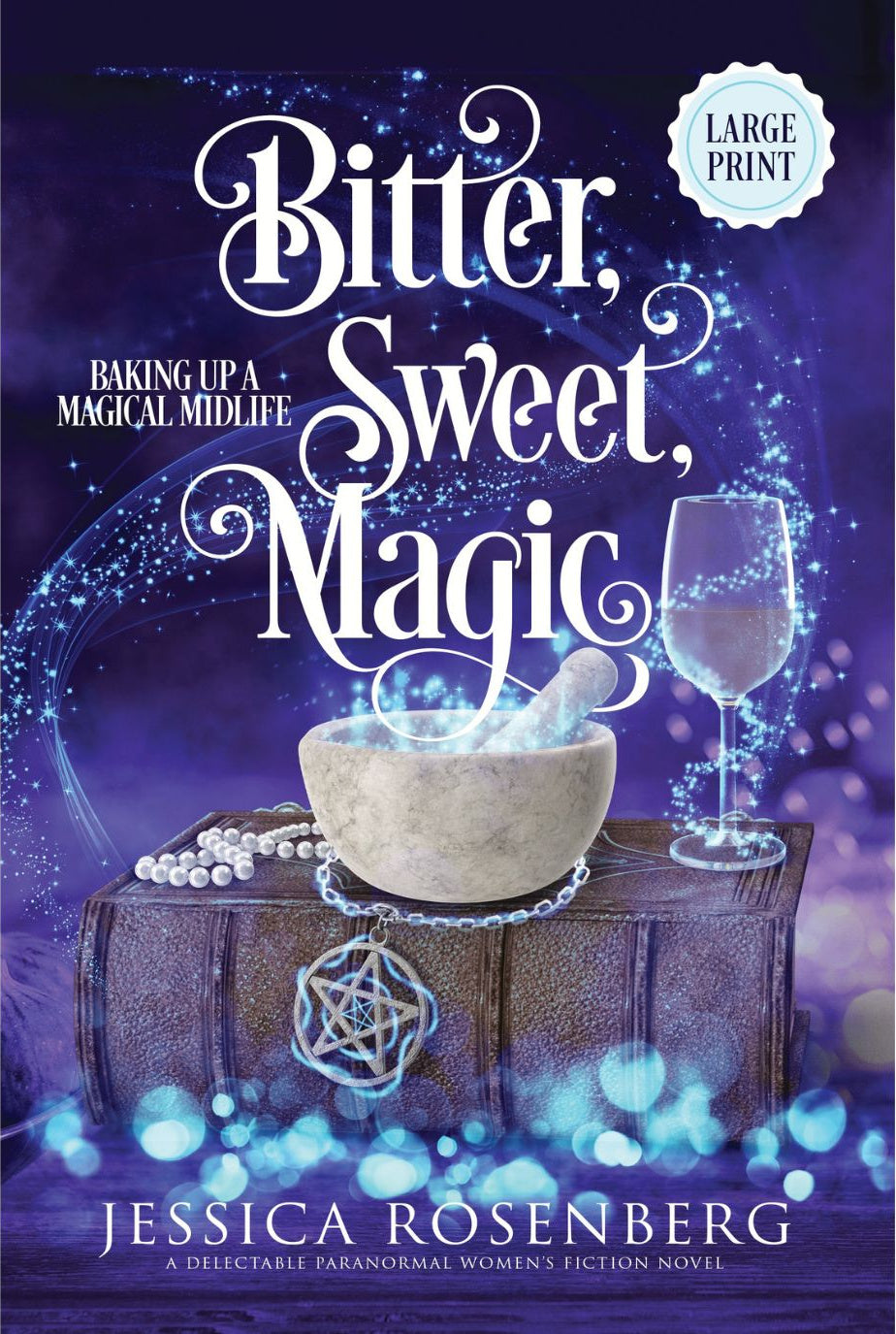 Bitter, Sweet, Magic: Book 3, Baking Up a Magical Midlife, Paranormal Women's Fiction Series - Large Print Paperback Book