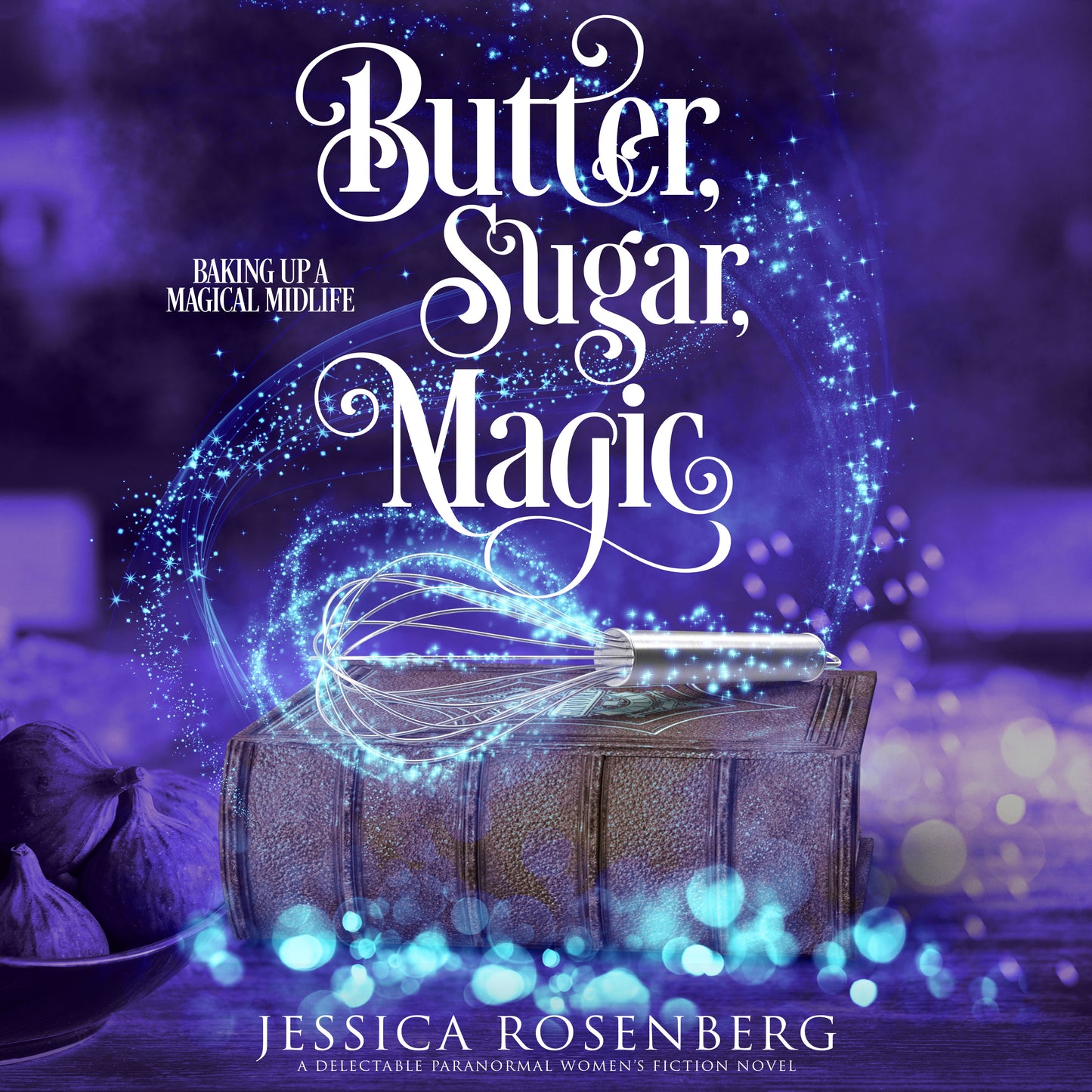 Butter, Sugar, Magic: Book 1, Baking Up a Magical Midlife Series - Witchy Paranormal Women's Fiction - Audiobook Download