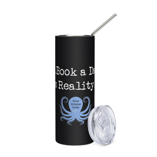 A Book a Day Keeps Reality Away - Stainless steel tumbler