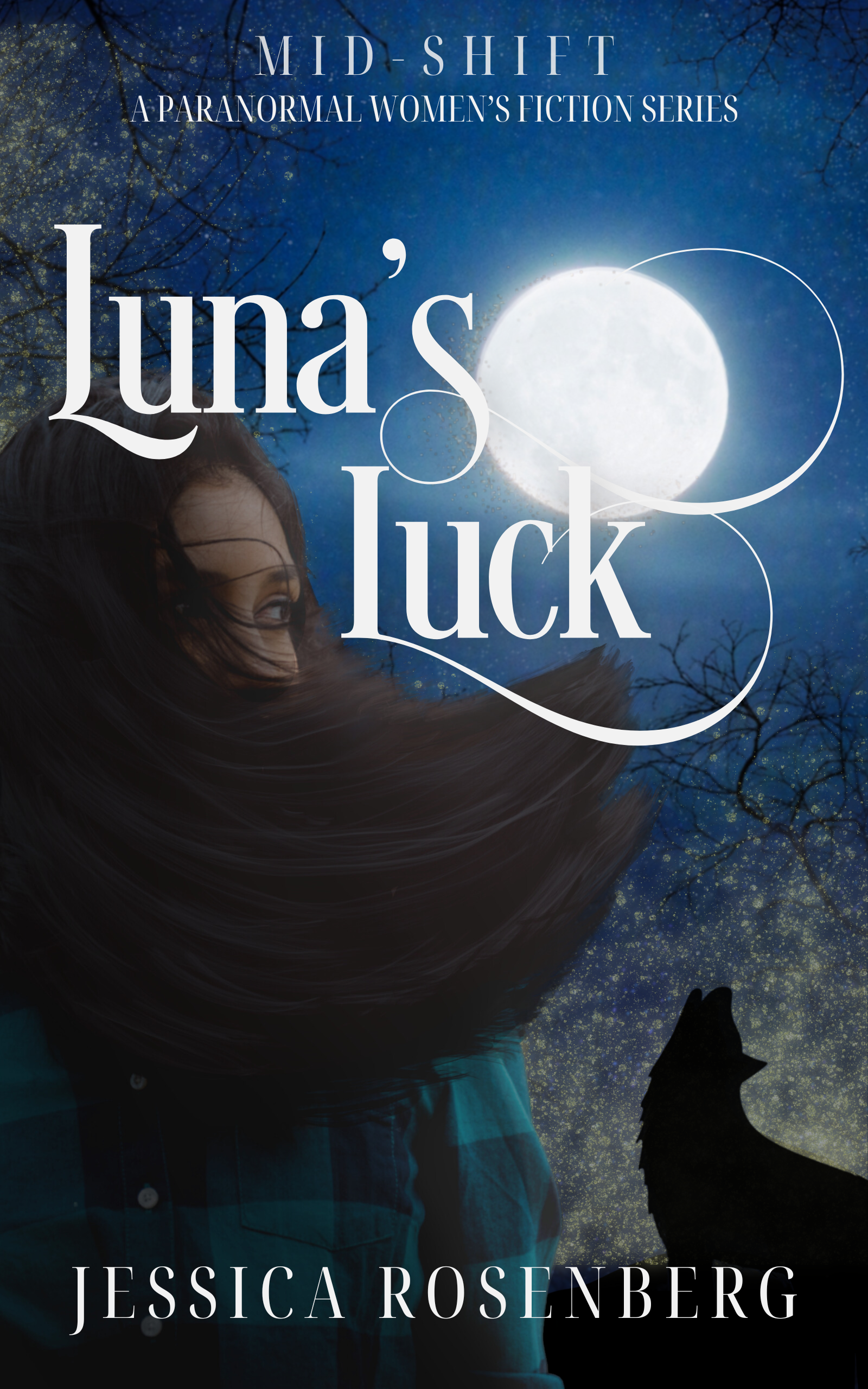 Luna's Luck by Jessica Rosenberg Cover features a woman with darlk hair looking at a shining moon as a wolf howls in the background